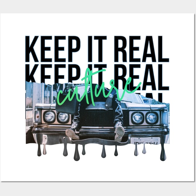 keep It Real Wall Art by djmrice